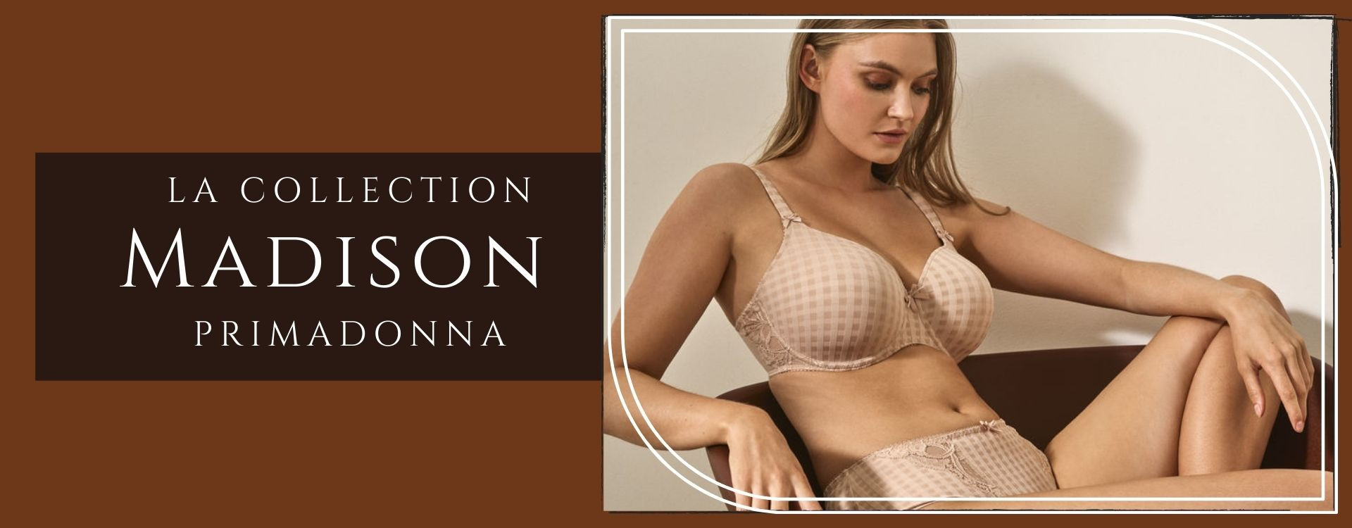 Madison, la collection emblématique de la marque PrimaDonna