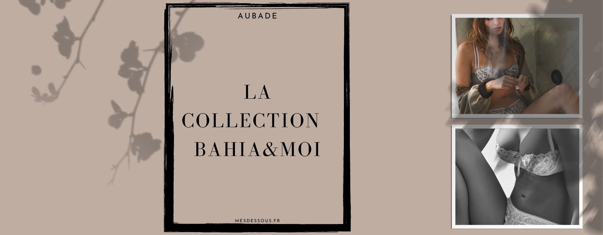 La collection intemporelle Bahia&Moi de la marque Aubade