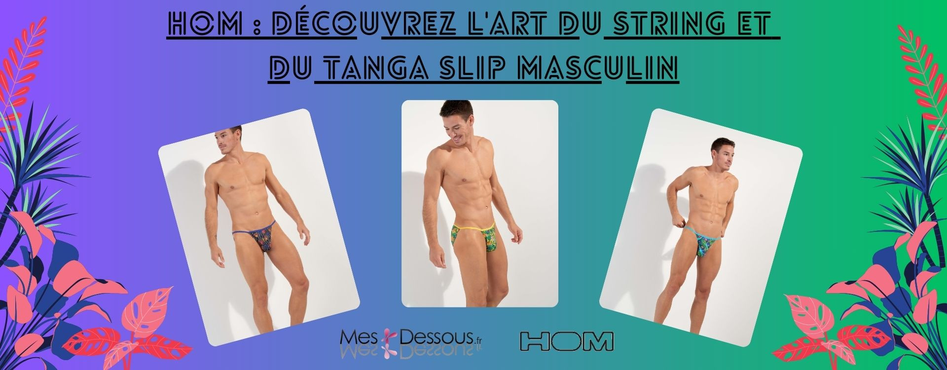 Hom : Découvrez l'art du string et du tanga slip masculin