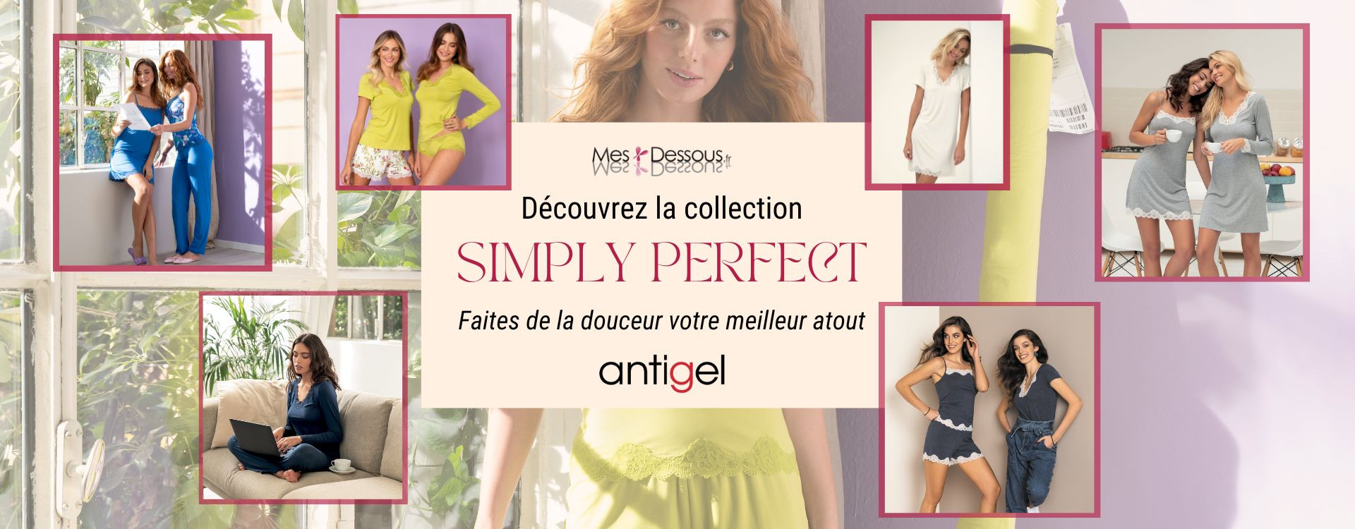 Découvrez la collection Simply Perfect de la marque Antigel