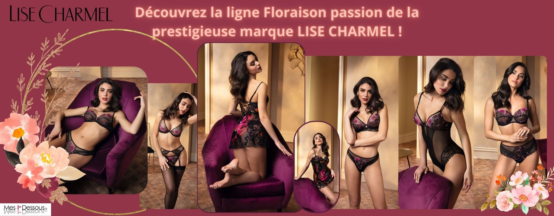 Laissez-vous surprendre par la nouvelle ligne Floraison passion de la marque LISE CHARMEL !