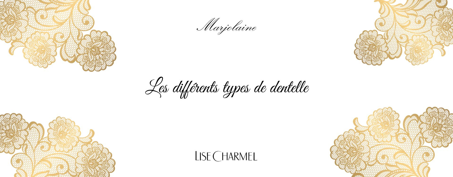 Quels sont les différents types de dentelle ?
