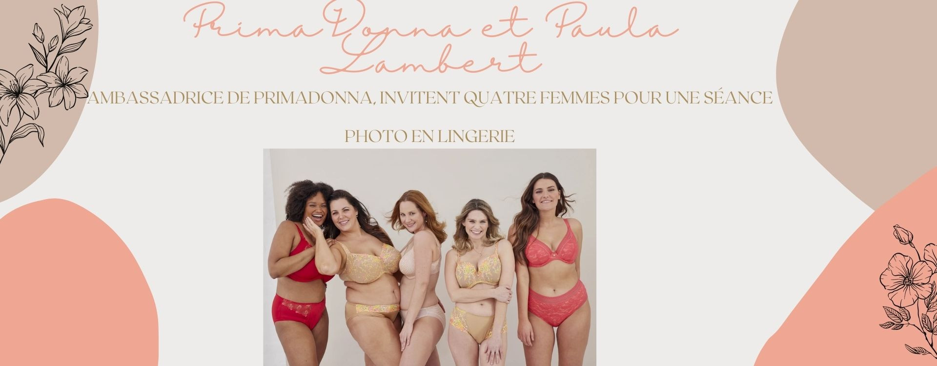PrimaDonna et Paula Lambert, ambassadrice de PrimaDonna, invitent quatre femmes pour une séance photo en lingerie