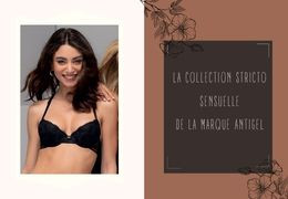 La collection iconique Stricto Sensuelle de la marque Antigel